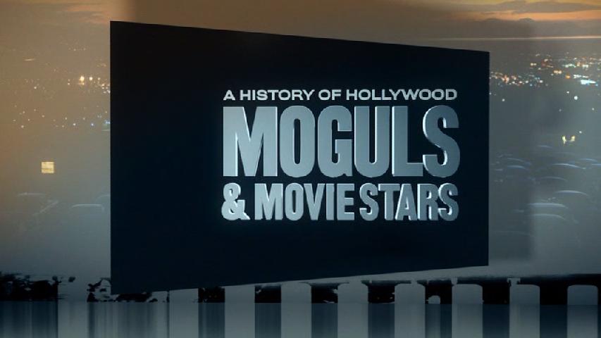 Moguls and Movie Stars: A History of Hollywood