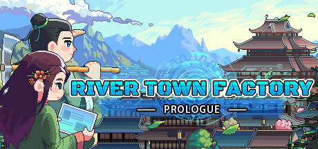 River Town Factory: Prologue