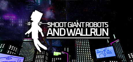 Shoot Giant Robots and Wallrun