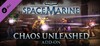 Warhammer 40,000: Space Marine - Chaos Unleashed