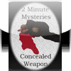 2 Minute Mysteries: Concealed Weapon