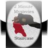 2 Minute Mysteries: Staircase
