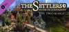 The Settlers 7: Paths to a Kingdom - The Two Kings