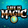 Life is Magic