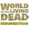 World of the Living Dead: Resurrection