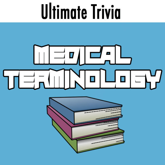 Ultimate Trivia - Medical Terminology