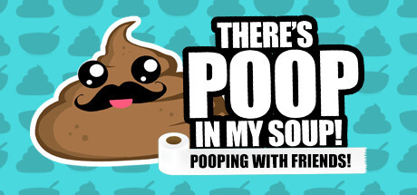 There's Poop In My Soup: Number 2