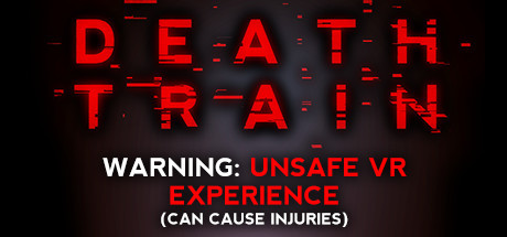 DEATH TRAIN - Warning: Unsafe VR Experience