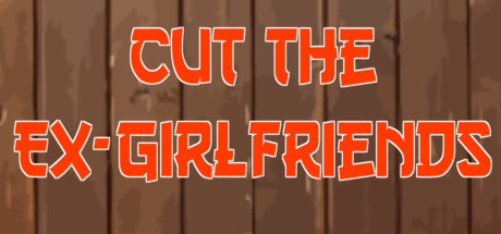 Cut The Ex-Girlfriends
