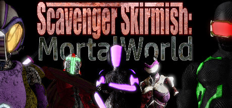 Scavenger Skirmish: Mortal World