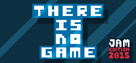 There is No Game: Jam Edition
