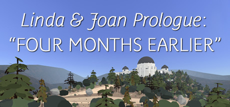 Linda & Joan Prologue: "Four Months Earlier"