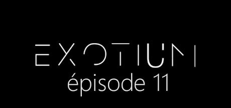 EXOTIUM - Episode 11