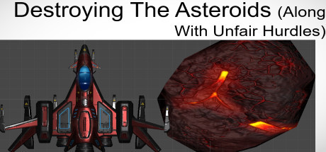 Getting Destroy The Asteroids Over It With Unfair Hurdles