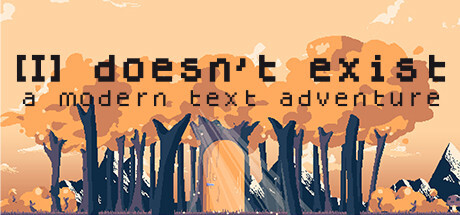 [I] doesn't exist - a modern text adventure