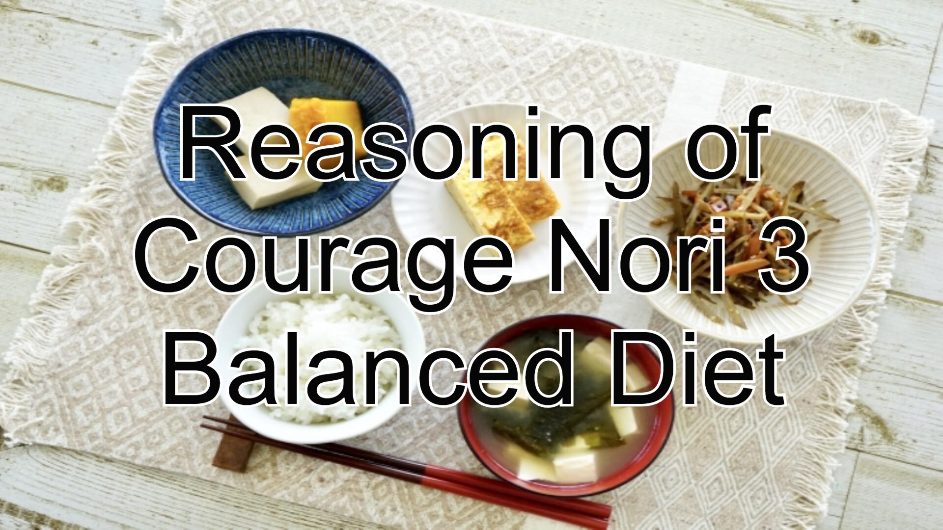 Reasoning of Courage Nori 3 Balanced Diet
