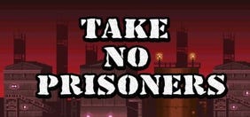 Take no Prisoners