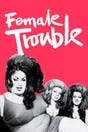Female Trouble (re-release)
