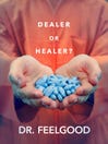 Dr. Feelgood: Dealer or Healer?