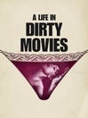 A Life in Dirty Movies