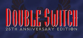 Double Switch: 25th Anniversary Edition
