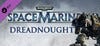 Warhammer 40,000: Space Marine - Dreadnought