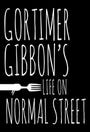 Gortimer Gibbon's Life on Normal Street